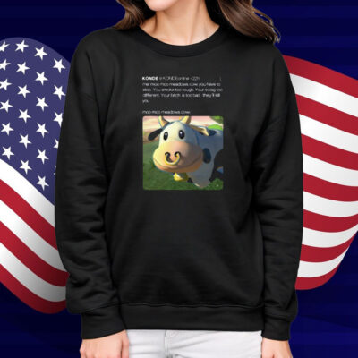 Limted Konde Me Moo Moo Meadows Cow You Have To Stop Shirt