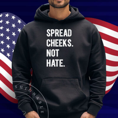 Mandy Stanford Spread Cheeks. Not Hate. Shirt