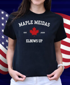 Maple Meidas Elbows Up Est 2020 Shirt