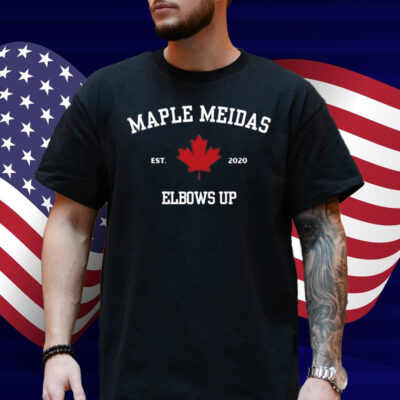 Maple Meidas Elbows Up Est 2020 Shirt