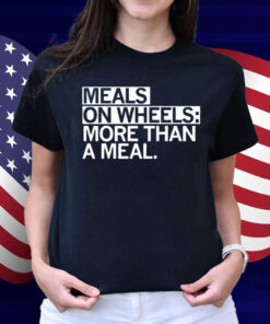 Meals on Wheels More than a meal Shirt