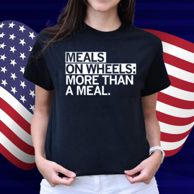 Meals on Wheels More than a meal Shirt