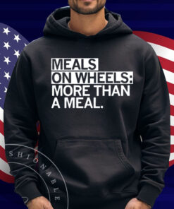 Meals on Wheels More than a meal Shirt
