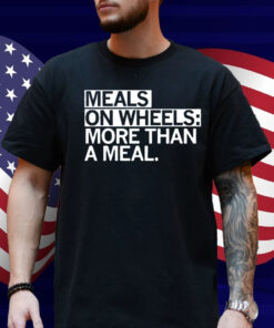 Meals on Wheels More than a meal Shirt