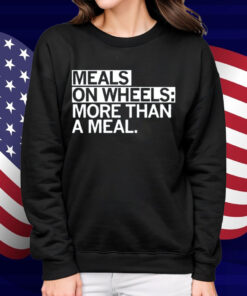 Meals on Wheels More than a meal Shirt
