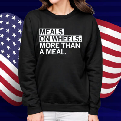 Meals on Wheels More than a meal Shirt