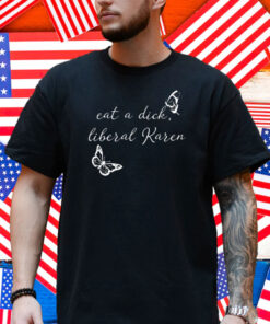 Mike Harlow Wearing Eat A Dick Liberal Karen Shirt