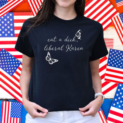 Mike Harlow Wearing Eat A Dick Liberal Karen Shirt