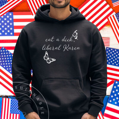 Mike Harlow Wearing Eat A Dick Liberal Karen Shirt