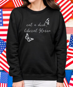 Mike Harlow Wearing Eat A Dick Liberal Karen Shirt