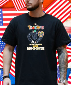 Official Denver Nuggets A Teacher Who Loves Shirt