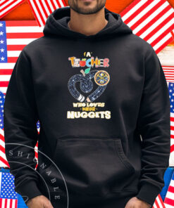 Official Denver Nuggets A Teacher Who Loves Shirt