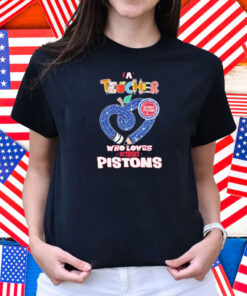 Official Detroit Pistons A Teacher Who Loves Shirt