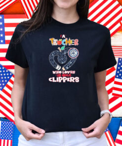 Official Los Angeles Clippers A Teacher Who Loves Shirt