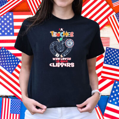 Official Los Angeles Clippers A Teacher Who Loves Shirt