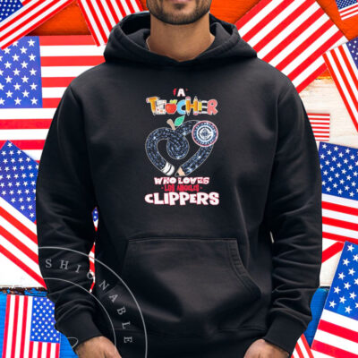 Official Los Angeles Clippers A Teacher Who Loves Shirt