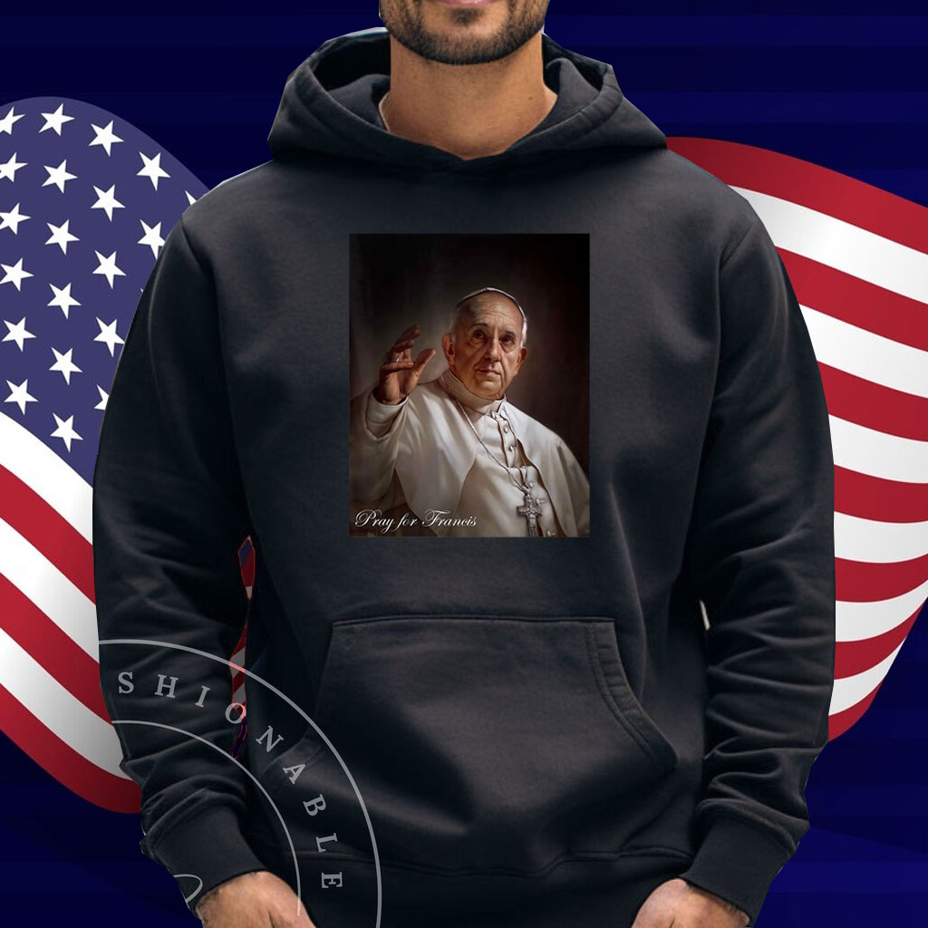 Pray for Francis Inspirational Pope Francis Shirt