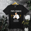 Pray for Pope Francis T-Shirt