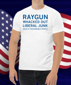 RAYGUN Whacked Out Liberal Junk Shirt