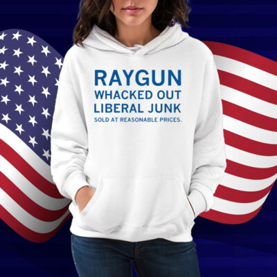 RAYGUN Whacked Out Liberal Junk Shirt