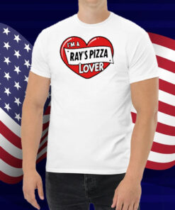 Ray's Pizza I'm A Ray's Pizza Lover Shirt