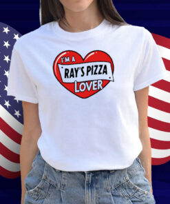 Ray's Pizza I'm A Ray's Pizza Lover Shirt