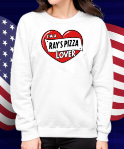 Ray's Pizza I'm A Ray's Pizza Lover Shirt