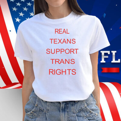 Real Texans Support Trans Rights Shirt