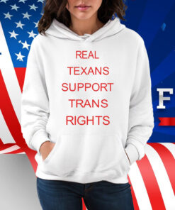 Real Texans Support Trans Rights Shirt