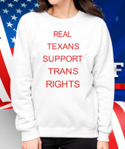 Real Texans Support Trans Rights Shirt