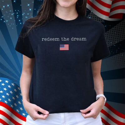 Redeem The Dream Shirt, Liberal Protest Resist Shirt
