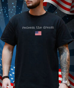 Redeem The Dream Shirt, Liberal Protest Resist Shirt