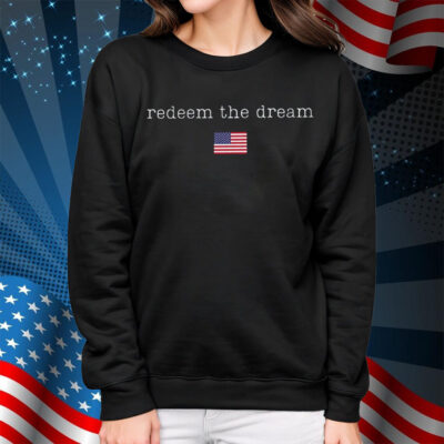 Redeem The Dream Shirt, Liberal Protest Resist Shirt