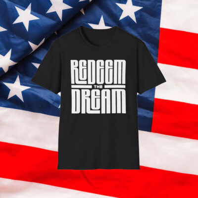 Redeem the Dream Activist Shirt