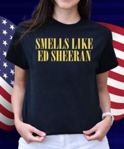 Smells Like Ed Sheeran Shirt