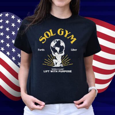 Sol Gym Fortis Liber World Class Lift With Purpose T-Shirt