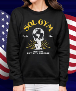 Sol Gym Fortis Liber World Class Lift With Purpose T-Shirt