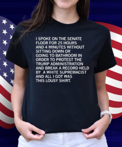 Spoke on the Senate Floor For 25 Hours Shirt