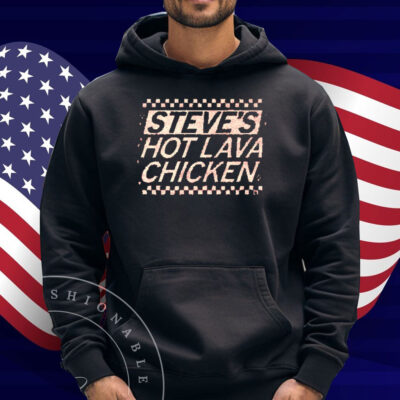 Steve's Hot Lava Chicken Shirt