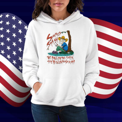 Summer Smash The Bigger The Catch The Bigger The Smash Fishing Shirt