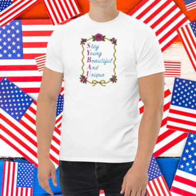 Sybau Stay Young Beautiful And Unique Shirt