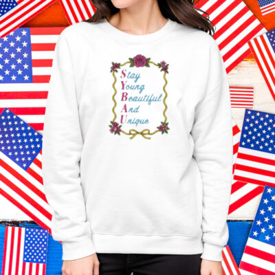 Sybau Stay Young Beautiful And Unique Shirt