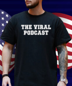 The Viral Podcast Shirt