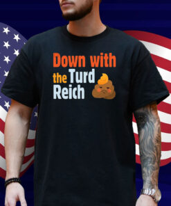 Trump Down With The Turd Reich Shirt