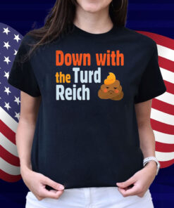 Trump Down With The Turd Reich Shirt