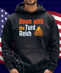 Trump Down With The Turd Reich Shirt
