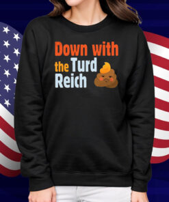 Trump Down With The Turd Reich Shirt