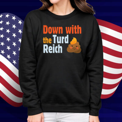 Trump Down With The Turd Reich Shirt