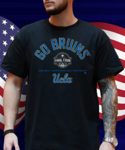 UCLA Go Bruins Final Four Shirt