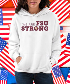 We Are FSU Strong FSU Shooting Shirt